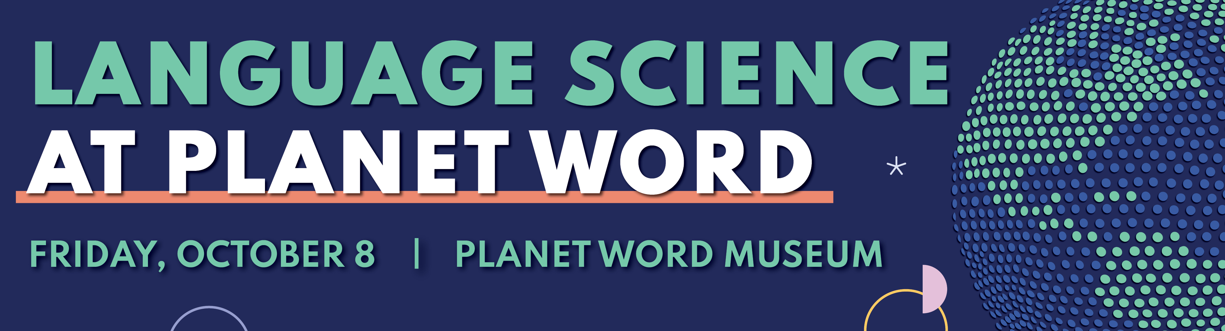 Language Science at Planet Word. Friday, October 8. Planet Word Museum.