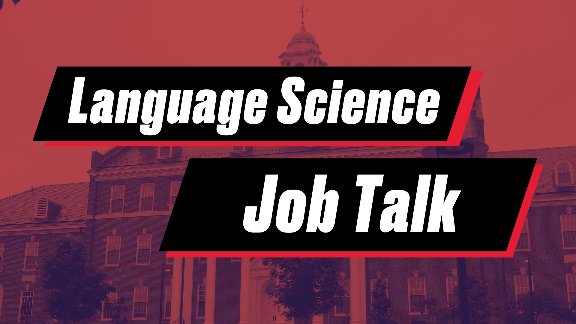 "Language Science Job Talk" over a red background of the UMD campus